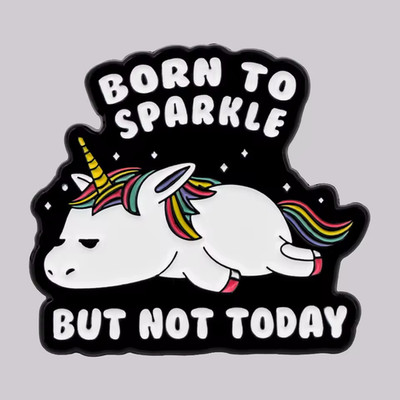 Born To Sparkle But Not Today | Enamel Pin Badge | Colourful Unicorn Brooch