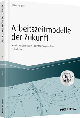 Arbeitszeitmodelle der Zukunft - inkl. Arbeitshilfen online, Ulrike Hellert