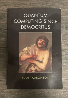 Quantum Computing since Democritus by Scott Aaronson (2013, Trade Paperback)