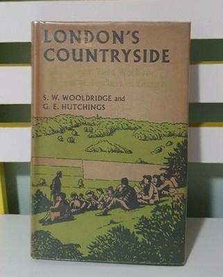 London's Countryside! 1957 1st Edition HC / DJ Book by S. W. Wooldridge!