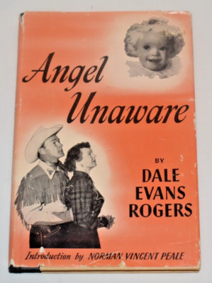 Angel Unaware by Dale Evans Rogers HC/DJ 1953 ROY ROGERS Loss of a Child