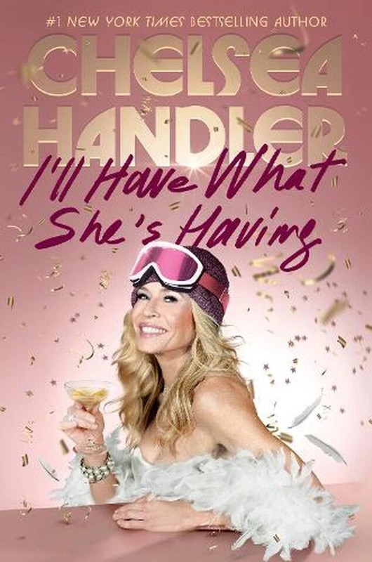 I'll Have What She's Having by Chelsea Handler Hardcover