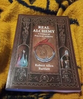 Real Alchemy: A Primer of Practical Alchemy