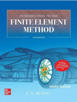 Introduction to the Finite Element Method 4E by J.N. Reddy INTERNATIONAL EDITION
