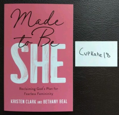 Made to Be She Reclaiming God's Plan for Fearless Femininity Kristen Clark 11/24