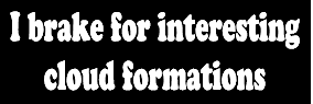 i brake for interesting cloud formations funny vinyl decal car bumper sticker191
