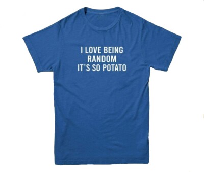 I LOVE BEING RANDOM IT'S SO POTATO  Mens Womens Kids Geeky Slogan T-Shirt