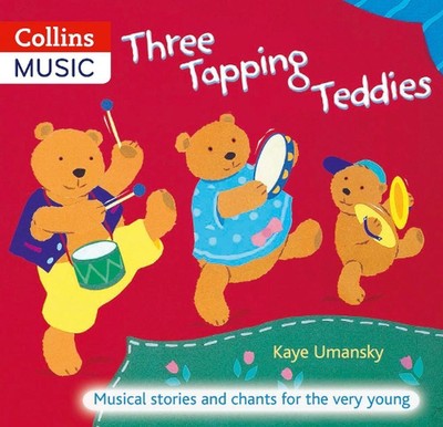 Three Tapping Teddies: Musical Stories and Chants for the Very Young by Kaye Uma