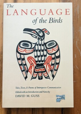 The Language of the Birds: Tales, Texts, & Poems of Interspecies Communication