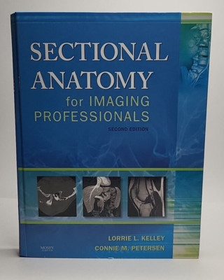 Sectional Anatomy for Imaging Professionals by Kelley & Petersen SEE DESCRIPTION