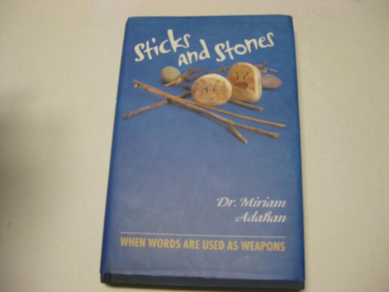 Sticks and Stones: When Words Are Used As Weapons by Miriam Adahan  Psychologist