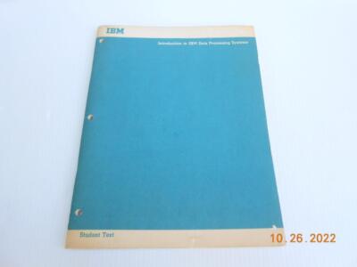 1968 Introduction to IBM Data Processing Systems. Student Text. Second Edition.