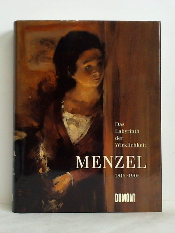 Adolph Menzel, 1815 - 1905. Das Labyrinth Der Wirklichkeit