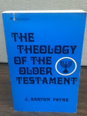 The Theology of the Old Testament J. Barton Payne Zondervan paperback 1980