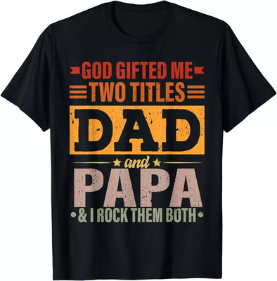 Gifted Me Two Titles Dad And Papa Funny Father's Day Gift Unisex T-Shirt S-5XL