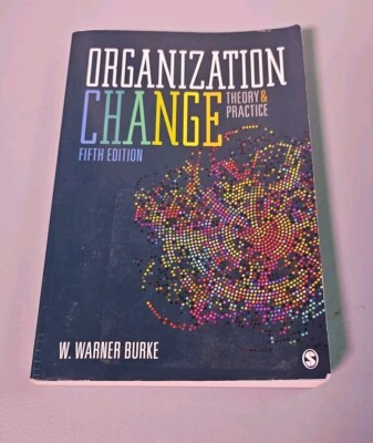 Organization Change : Theory and Practice by W. Warner Burke (2017, Trade...