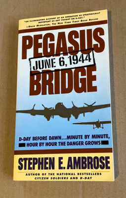 Pegasus Bridge, June 6, 1944 Stephen Ambrose (1988, Trade Paperback) Touchstone