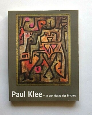 Paul Klee. In der Maske des Mythos. In the Mask of Myth.