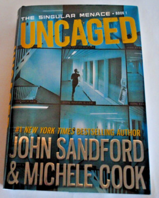 Uncaged By John Sanford and Michelle Cook Singular Menace Book 1 NEW 1st Edition