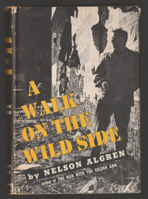 Nelson Algren  A Walk on the Wild Side 1st Edition 1956