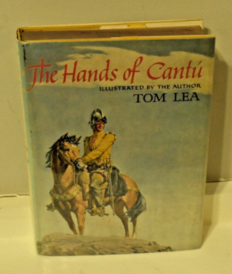 The Hands of Cantu Tom Lea 1964 First Edition Historical Fiction (Corbett)