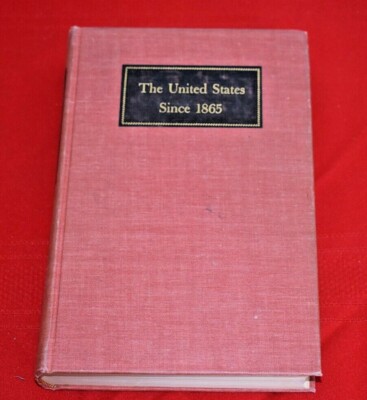 The United States Since 1865 by Louis  Hacker & Benjamin  Kendrick 4th ED. 1949