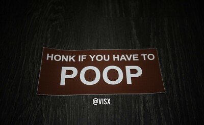 Honk if you have to poop Bumper Sticker Vinyl Decal JDM Funny Sh*t tailgate