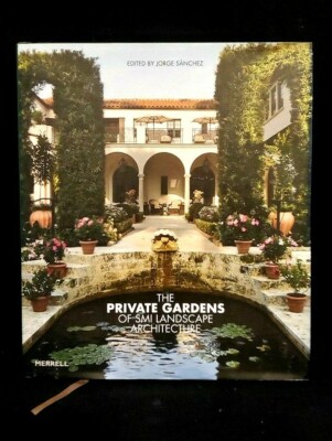  ''THE PRIVATE GARDENS OF SMI LANSCAPE ARCHITECTURE'' ED. JORGE SANCHEZ 1st Ed HC