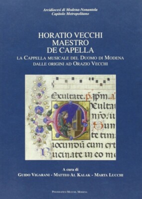 Horatio Vecchi. Maestro de capella. La cappella musicale del Duomo di Modena dal