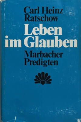 Leben im Glauben : Marbacher Predigten. Ratschow, Carl Heinz