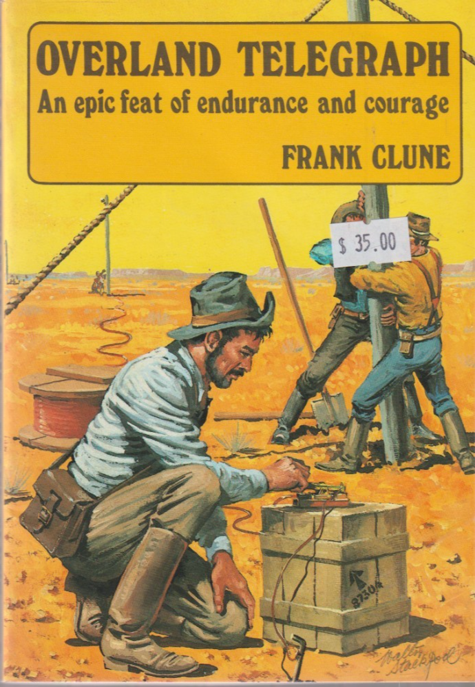 Overland Telegraph: An epic feat of endurance - Frank Clune
