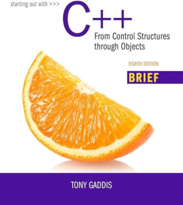Starting Out with C++: From Control Structures through Objects, Brief Version