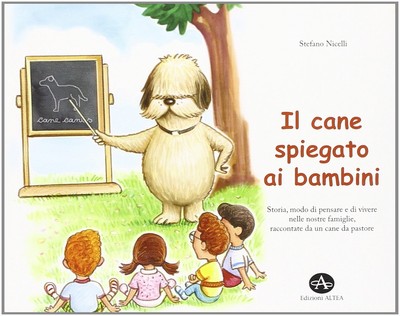 Stefano Nicelli Il cane spiegato ai bambini. Storia, modo di pensare  (Hardback)