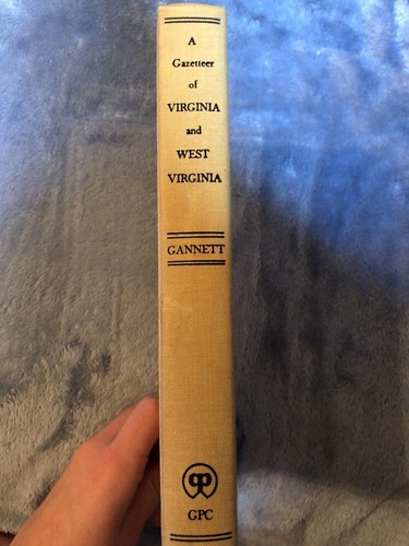 A Gazetteer of Virginia and West Virginia. 2 Vol In 1 Gannett Old Book History