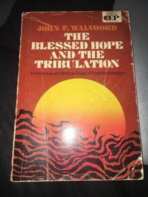 The Blessed Hope And The Tribulation By John F Walvoord