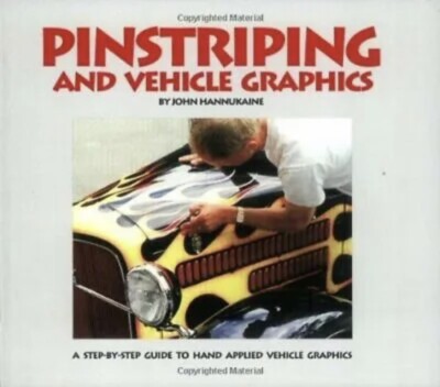 Pinstriping and Vehicle Graphics : A Step-By-Step Guide to Hand-Applied Vehicle