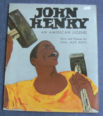 JOHN HENRY-An American Legend,Hammer vs.Steam Drill, 1965 Ezra Jack Keats