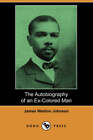 The Autobiography of an Ex-Colored Man (Dodo Press) by James Weldon Johnson (Paperback, 2007)