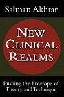 New Clinical Realms: Pushing the Envelope of Theory and Technique by Salman Akhtar (Hardback, 2003)