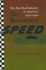 The Business of Speed: The Hot Rod Industry in America, 1915-1990 by David N. Lucsko (Hardback, 2008)
