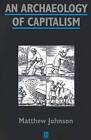 An Archaeology of Capitalism by Matthew Johnson (Paperback, 1995)