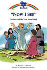 Now I See: The Story of the Man Born Blind by Marilyn Lashbrook (Paperback, 2007)