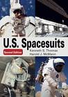 U. S. Spacesuits by Kenneth S. Thomas, Harold J. McMann (Paperback, 2011)