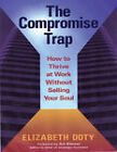The Compromise Trap (1 Volume Set): How to Thrive at Work without Selling Your Soul by Elizabeth Doty, Art Kleiner (Paperback, 2011)