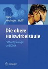 Die Obere Halswirbelsaule: Pathophysiologie Und Klinik by Springer-Verlag Berlin and Heidelberg GmbH & Co. KG (Paperback, 2005)