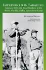 Imprisoned in Paradise: Japanese Internee Road Workers at the World War II Kooskia Internment Camp by Priscilla Wegars (Paperback, 2010)