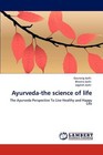 Ayurveda-the Science of Life by Jagdish Joshi, Bhavna Joshi, Gaurang Joshi (Paperback, 2012)
