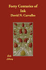 Forty Centuries of Ink by David N. Carvalho (Paperback, 2007)