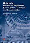Historische Technische Regelwerke Fur Den Beton-, Stahlbeton- Und Spannbetonbau: Bemessung Und Ausfuhrung by Wiley-VCH Verlag GmbH (Hardback, 2009)