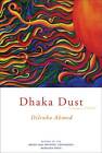 Dhaka Dust: Poems by Dilruba Ahmed (Paperback, 2011)